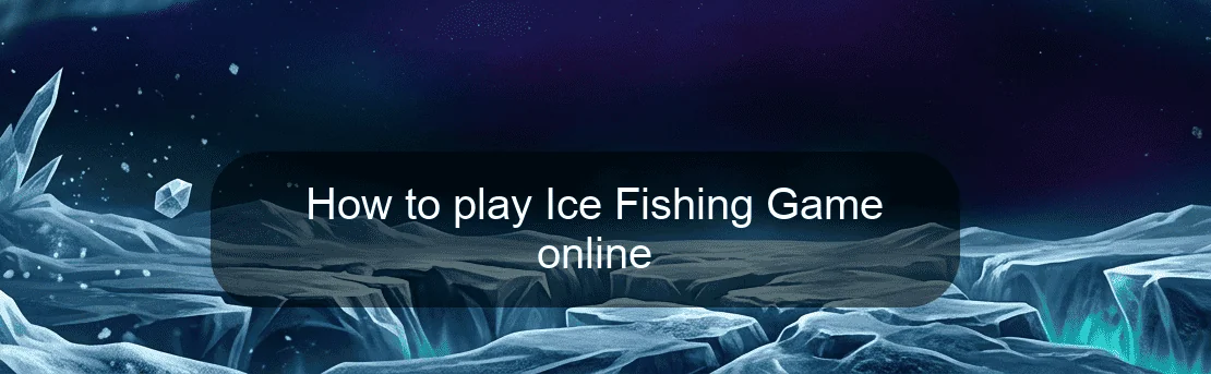 How to play Ice Fishing Game online